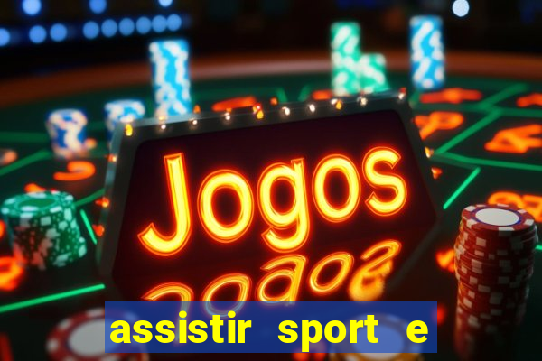assistir sport e ponte preta